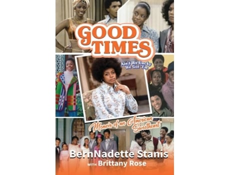 Livro Good Times, Aint We Lucky We Got Em Memoir of an American Sweetheart de Bernnadette Stanis e Brittany Rose (Inglês - Capa Dura)