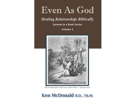 Livro Even As God Healing Relationships Biblically De Ken L Mcdonald (inglês)