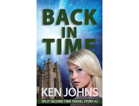 Livro Back In Time Split-second Time Travel Story 2 De Ken Johns (inglês)
