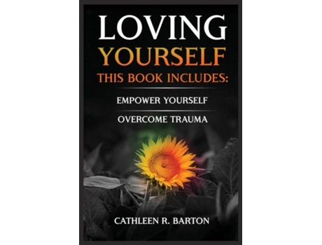 Livro Loving Yourself Empower Yourself, Overcome Trauma De Barton, Cathleen Et Al. (inglês)