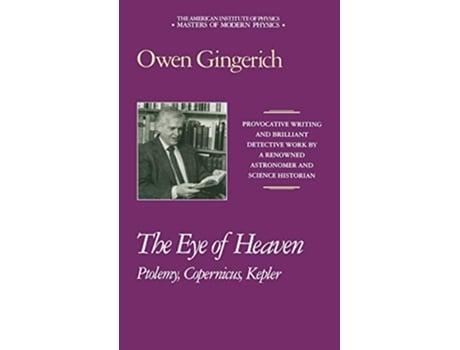 Livro The Eye of Heaven Ptolemy Copernicus Kepler Masters of Modern Physics de Owen Gingerich (Inglês)
