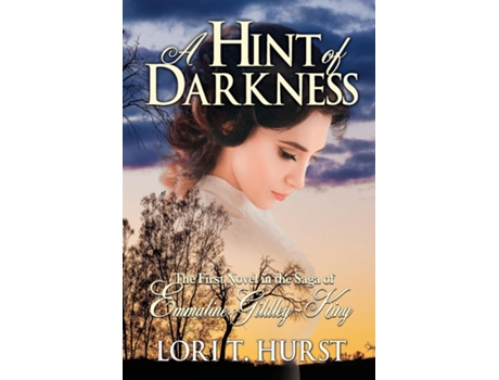 Livro A Hint Of Darkness First Novel In The Saga Of Emmaline- Gidley-king De Lori T Hurst (inglês)