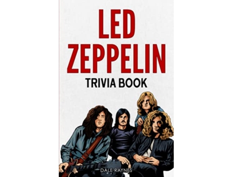 Livro Led Zeppelin Trivia Book Uncover The History With Facts Every Fan Should Know de Dale Raynes (Inglês)