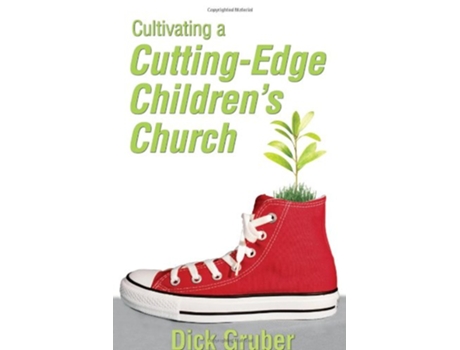 Livro Cultivating a CuttingEdge Childrens Church de Dick Gruber (Inglês)