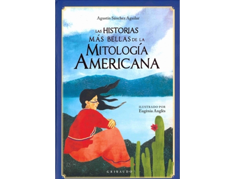 Livro Las Historias Más Bellas De La Mitología Americana de Agustín Sánchez Aguilar (Espanhol)