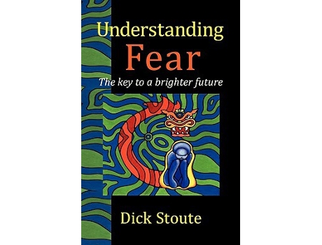 Livro Understanding Fear The key to a brighter future de Dick Stoute (Inglês)
