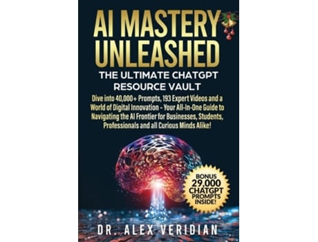Livro AI Mastery Unleashed The Ultimate ChatGPT Resource Vault de Alex Veridian (Inglês)