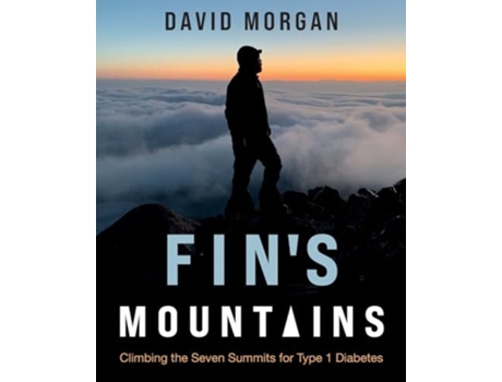 Livro Fins Mountains Climbing the Seven Summits for Type 1 Diabetes de David Morgan (Inglês)