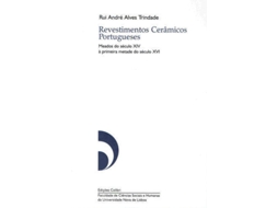Livro Revestimentos Cerâmicos Portugueses - Meados Do Século Xiv À Primeira Metade Do Século Xvi de Rui André Alves Trindade (Português)