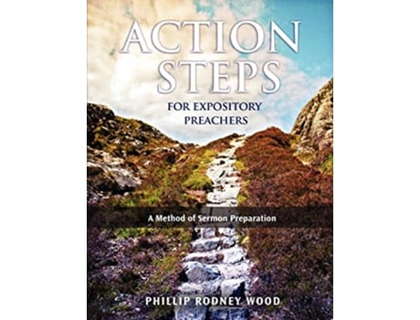 Livro Action Steps for Expository Preachers A Method of Sermon Preparation de Rodney Wood (Inglês)