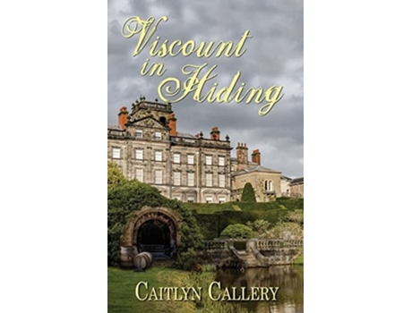 Livro Viscount in Hiding de Caitlyn Callery (Inglês)