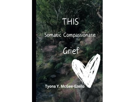 Livro THIS Somatic Compassionate Grief de Tyona Y McGee-Ezeilo (Inglês)