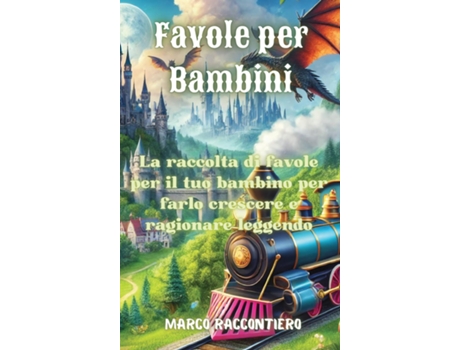 Livro Favole per Bambini La raccolta di favole per il tuo bambino per farlo crescere e ragionare leggendo de Marco Raccontiero (Inglês)