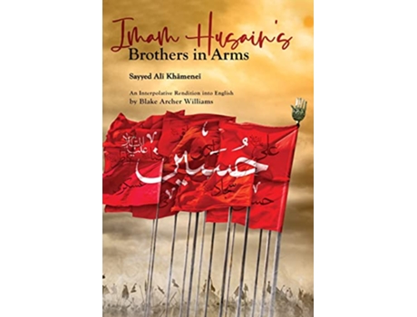 Livro Imam Husains Brothers in Arms de Sayyid Ali Khamenei (Inglês)