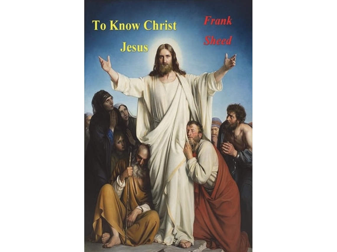 Livro To Know Christ Jesus de Frank Sheed (Inglês)