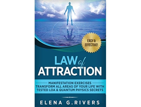 Livro Law of Attraction Manifestation Exercises Transform All Areas of Your Life with Tested LOA Quantum Physics Secrets de Elena G Rivers (Inglês)