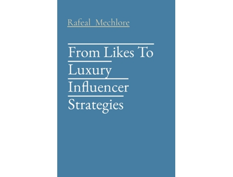 Livro From Likes To Luxury Influencer Strategies de Rafeal Mechlore (Inglês)
