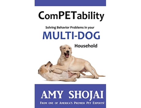 Livro ComPETability Solving Behavior Problems in Your MultiDog Household de Amy Shojai (Inglês)