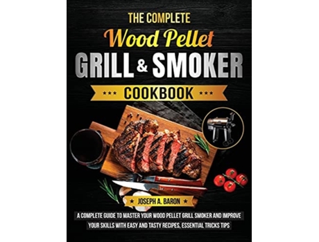 Livro The Complete Wood Pellet Grill amp Smoker Cookbook de Joseph A Baron (Inglês - Capa Dura)