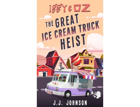 Livro Iggy amp Oz The Great Ice Cream Truck Heist de JJ Johnson (Inglês)