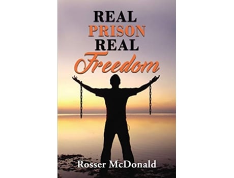 Livro Real Prison Real Freedom de Rosser McDonald (Inglês)