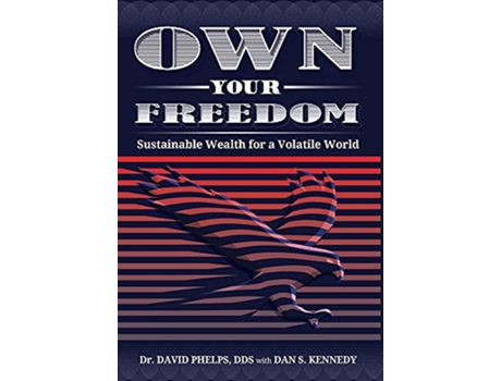 Livro Own Your Freedom Sustainable Wealth for a Volatile World de David Phelps (Inglês)