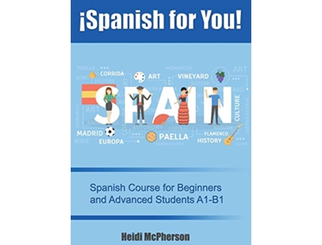 Livro ¡Spanish for You Spanish Course for Beginners and Advanced Students A1B1 de Heidi Mcpherson (Inglês - Capa Dura)