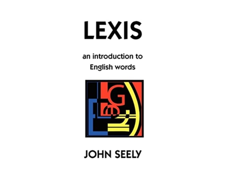 Livro Lexis An Introduction to English Words de John Seely (Inglês)