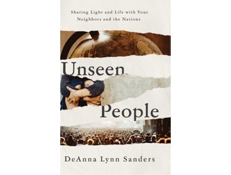 Livro Unseen People Sharing Light and Life with Your Neighbors and the Nations de DeAnna Lynn Sanders (Inglês)