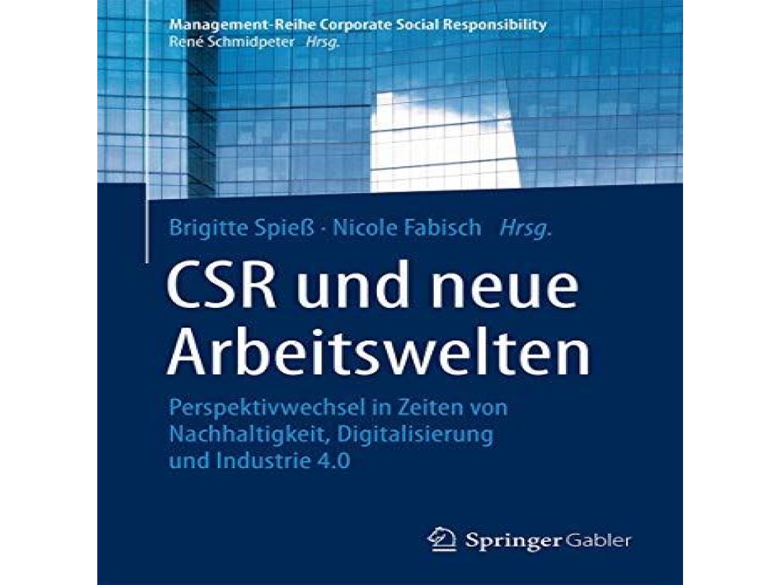 Livro CSR und neue Arbeitswelten Perspektivwechsel in Zeiten von Nachhaltigkeit Digitalisierung und Industrie 4.0 de Springer Nature BV (Alemão)