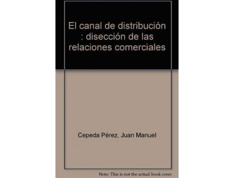 Livro El Canal De Distribución : Disección De Las Relaciones Comerciales de Juan Manuel Cepeda Pérez (Espanhol)