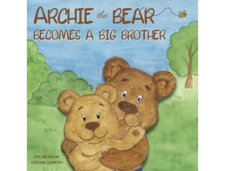 Livro Archie the Bear Becomes a Big Brother The Perfect Illustrated Story Book About Becoming a Big Brother For Kids de Rom Nelson (Inglês)