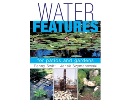 Livro Water Features for patios and gardens Penny Swift, Janek Szymanowski (Inglês)