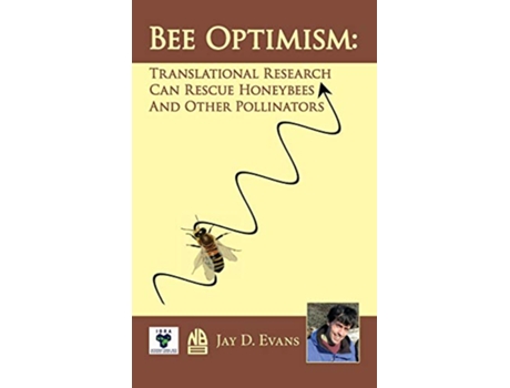 Livro Bee Optimism Translational Research Can Rescue Honeybees And Other Pollinators de Jay D Evans (Inglês)