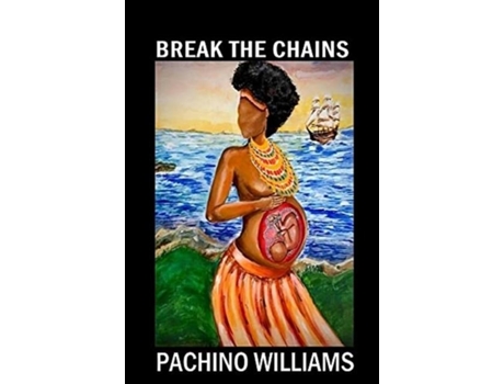 Livro Break The Chains De Pachino Williams (inglês)