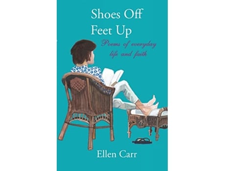 Livro Shoes Off Feet Up Poems of everyday life and faith de Ellen Carr (Inglês)