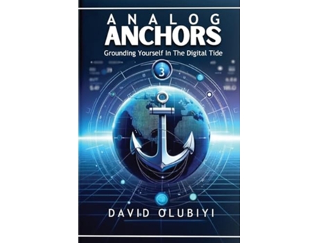 Livro ANALOG ANCHORS Grounding Yourself in the Digital Tide de David Olubiyi (Inglês)