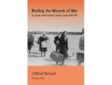 Livro Binding the Wounds of War de Clifford Barnard (Inglês)