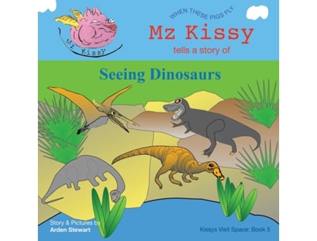 Livro Mz Kissy Tells a Story of Seeing Dinosaurs de Arden Stewart (Inglês)