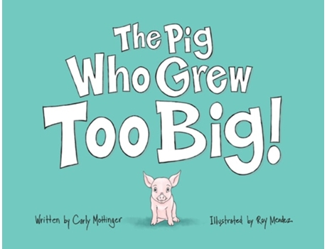 Livro The Pig Who Grew Too Big de Carly Mottinger (Inglês)