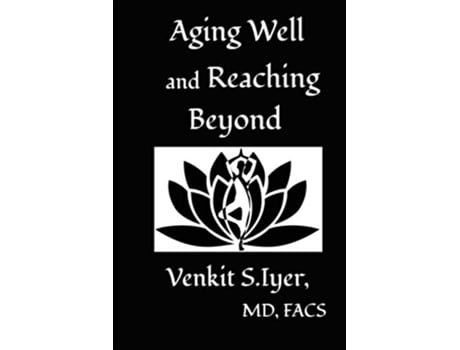 Livro Aging Well and Reaching Beyond de Venkit S Iyer MD (Inglês)