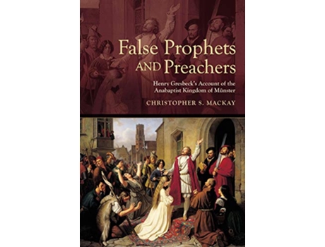 Livro False Prophets and Preachers de Active 1540 Gresbeck Heinrich (Inglês - Capa Dura)