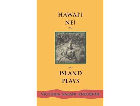 Livro Hawaii Nei Island Plays De Victoria Nalani Kneubuhl (inglês - Capa Dura)