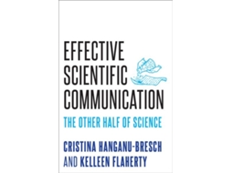 Livro Effective Scientific Communication de Cristina Hanganu-Bresch e Kelleen Flaherty (Inglês - Capa Dura)