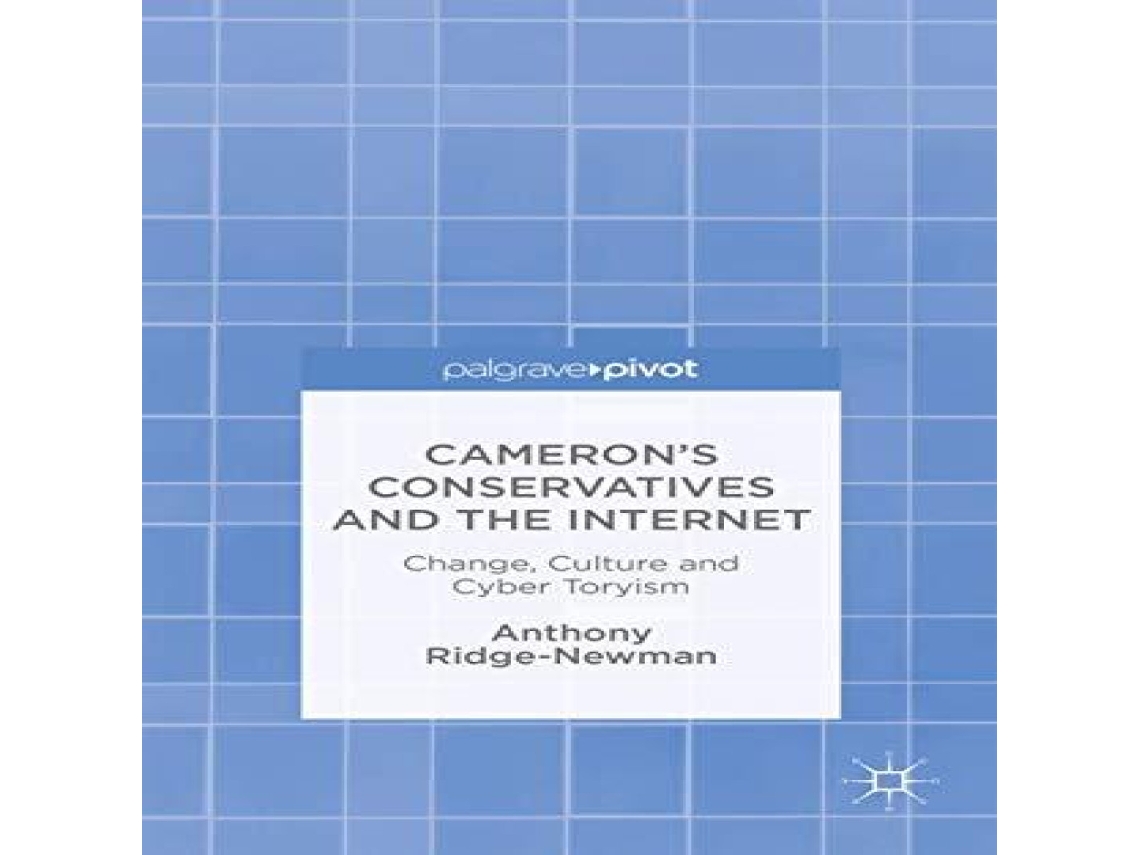 Livro Camerons Conservatives and the Internet Change Culture and Cyber Toryism de Anthony Ridge-Newman (Inglês)