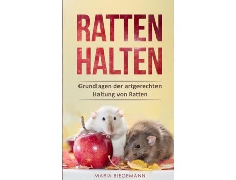 Livro Ratten Halten Grundlagen Der Artgerechten Haltung Von Ratten De Maria Biegemann (inglês)
