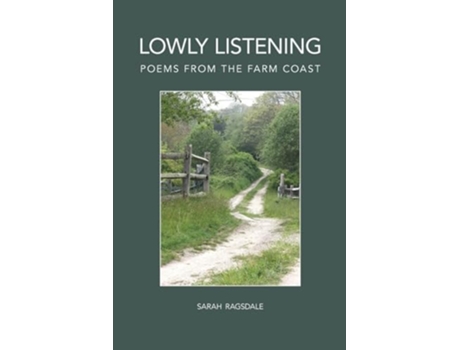 Livro Lowly Listening Poems From The Farm Coast de Sarah Ragsdale (Inglês)