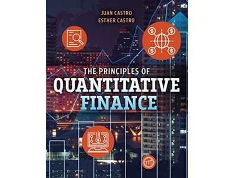 Livro Principles of Quantitative Finance de Juan Castro e Esther Castro (Inglês)