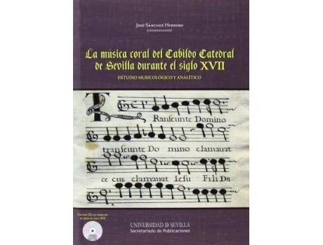 Livro La música coral del Cabildo Catedral de Sevilla durante el siglo XVII : estudio musicológico y analítico de Jose Sanchez Herrero (Espanhol)
