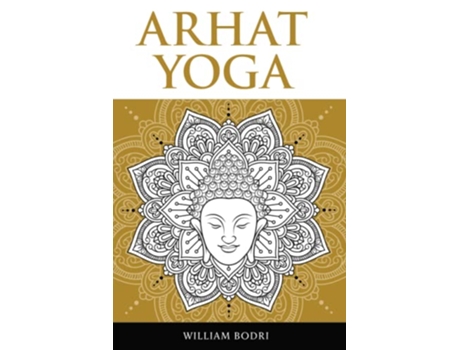 Livro Arhat Yoga: A Complete Description of the Spiritual Pathway to the Sambhogakaya Yoga Attainment de William Bodri (Inglês)